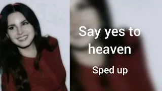 say yes to heaven sped up full song | lana del rey|