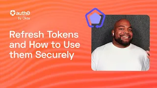 What are Refresh Tokens?! and...How to Use Them Securely