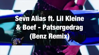 Sevn Alias ft. Lil Kleine & Boef - Patsergedrag (Benz Remix)