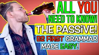 THE PASSIVE! What you NEED to KNOW! - English Grammar for B2 First (FCE)