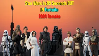 Star Wars in 99 Seconds BUT In Fortnite 2024 REMAKE! (Star Wars Month Special)