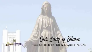 Lent 2023: Our Lady of Siluva w/ Father Patrick J. Griffin, CM