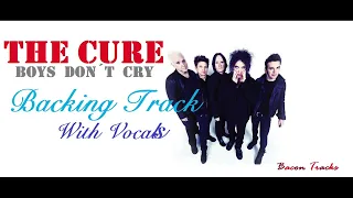 The Cure - Boys Don´t Cry - Backing Track With Vocals -  To Study For Free