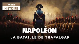 Napoléon,  le rêve d'une conquête - Bataille de Trafalgar - Documentaire histoire - AT