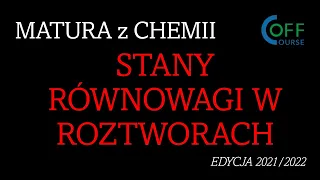 Stany równowagi w roztworach wodnych - Spotkania maturalne Off Course z CHEMII