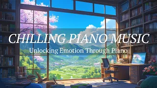 Chilling Piano Music | Relaxing and Stress Relief | Unlocking Emotion Through Piano