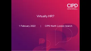 Virtually HR? (1 Feb 2022) [CIPD North London branch]