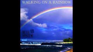 Blue System - Walking On A Rainbow (re-cut by Manaev)