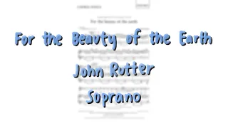 [WITH SCORE] For the Beauty of the Earth Soprano (SA version, John Rutter)