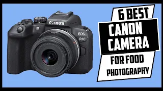 Best Canon camera for food photography | Top 6 Best Canon camera for food photography 2023