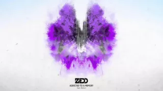 Zedd - Addicted To A Memory [Original Audio]