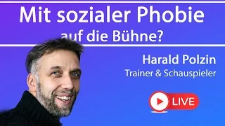 Mit sozialer Phobie auf die Bühne? // Harald Polzin