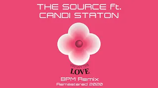 The Source ft. Candi Staton - You Got The Love - BPM Remix (Remastered) 2020