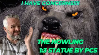 The HOWLING 1:3 Statue by PCS (My concerns)