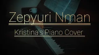 Zepyuri Nman//Kristina's PIANO Cover