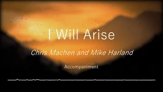 I Will Arise Accompaniment/Minus One - Chris Machen and Mike Harland