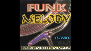 Funk Melody Remix Vol 2 -  Funk Antigo