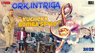 ORK.INTRIGA 2022 🎷 " KUCHEKA BOMBA STYLE " 🎷 🎶 New 2022 🎶 ♫ █▬█ █ ▀█▀ ♫