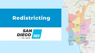 San Diego 101: Redistricting
