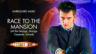 Race to the Mansion (All the Strange, Strange Creatures Variant) - Doctor Who Unreleased Music