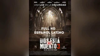 DIOS NO ESTA MUERTO 3 ESPAÑOL FULL HD | Películas 2018
