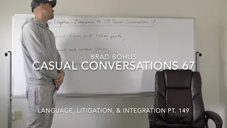 Casual Conversations 67 | LLI Pt. 149