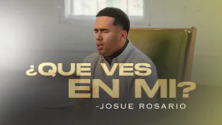 ¿QUE VES EN MI? - JOSUE ROSARIO (Video Oficial)