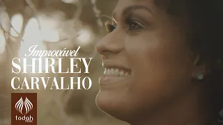 Shirley Carvalho | Improvável [Clipe Oficial]