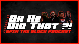 OH HE DID THAT?! | SPIN THE BLOCK PODCAST