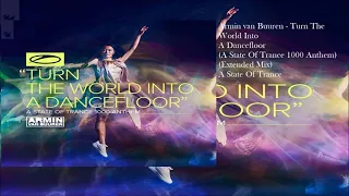 Armin van Buuren - Turn The World Into A Dancefloor (A State Of Trance 1000 Anthem) (Extended Mix)