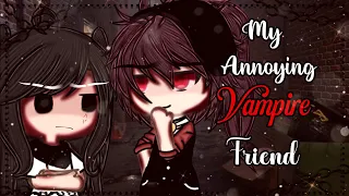 My Annoying Vampire Friend || Gacha Life || GLMM || Gacha Life Mini Movie