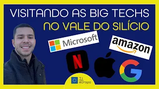 Visitando as BIG TECHS no VALE DO SILÍCIO (Google, Apple, Netflix, Amazon)