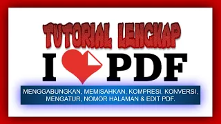 TUTORIAL LENGKAP  ILOVEPDF