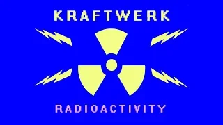 Kraftwerk 'Radioactivity' (The Mix Version) HD