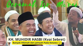 CERAMAH ISRA MI'RAJ TERBARU KH. MUHIDIR HASBI (KYAI SEBRET)