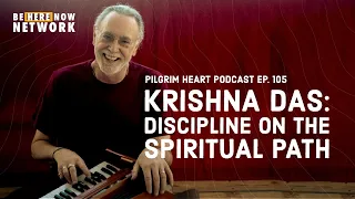 Krishna Das' Pilgrim Heart Podcast Ep. 105: Discipline on the Spiritual Path