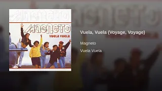 Vuela, Vuela (Voyage, Voyage) - Magneto