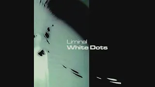 Liminal - White Dots (Full Album)