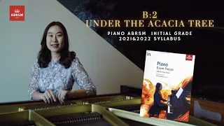 ABRSM INITIAL GRADE PIANO B2 [2021 & 2022] - UNDER THE ACACIA TREE - JUNE ARMSTRONG