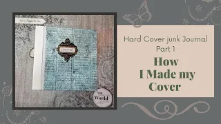 Hard Cover Junk journal Tutorial - Part 1 - How i made my Cover