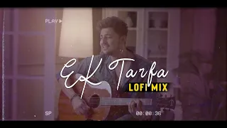 ek tarfa | lofi mix | slow + reverb | ansick