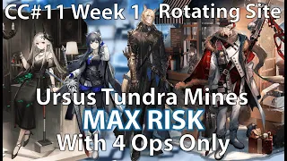 CC#11 Week 1 Rotating Site: Ursus Tundra Mines MAX RISK With 4 OPs Only [ARKNIGHTS]