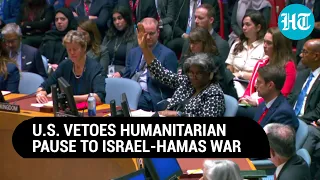 U.S. Vetoes UN Resolution On Humanitarian Pause To Israel-Hamas War; China, Russia Blast Biden