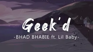 BHAD BHABIE "Geek'd" feat. Lil Baby (Lyrics)