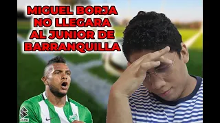 Miguel Borja no llegara a Junior de Barranquilla por decreto de la Dimayor, que opinan los hinchas?.