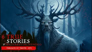 6 Chilling Wendigo Encounters: Real-Life Tales of the terrifying monster!