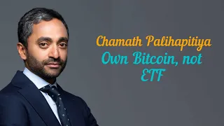 Chamath Palihapatiya : Own Bitcoin, not ETF