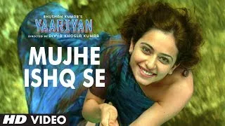 Mujhe Ishq Se Video Song |Yaariyan |Divya Khosla Kumar |Himansh K, Rakul P|Releasing 10 January 2014