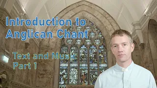 Introduction to Anglican chant - Text and Music Part 1