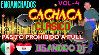 ENGANCHADOS CACHACA CLASICO- VOL 4 -♫LISANDRO DJ♫